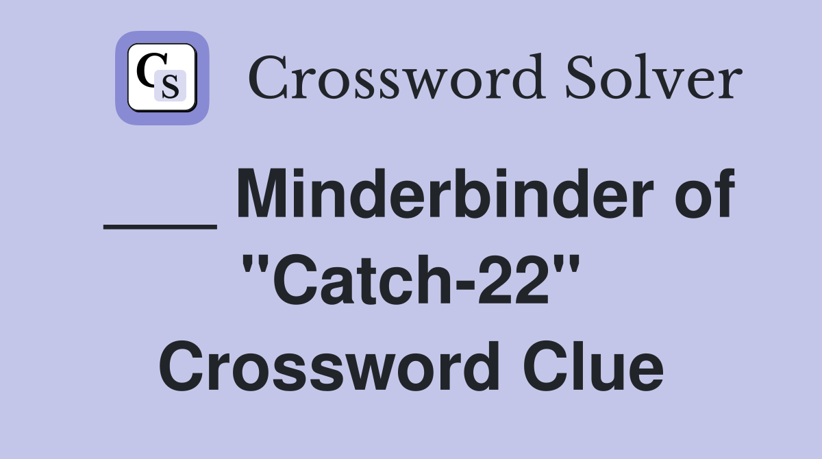 Minderbinder of "Catch22" Crossword Clue Answers Crossword Solver